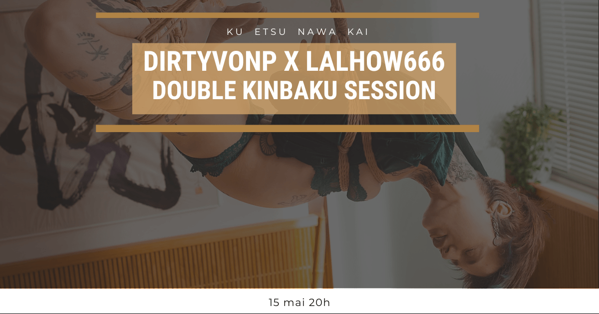 Ku Etsu Nawa Kai : 2 performances de Kinbaku avec DirtyVonP et Lalhow